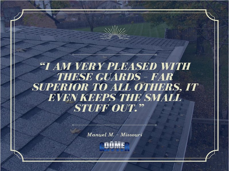 Manuel M. — GutterDome authorized dealer testimonial, Missouri